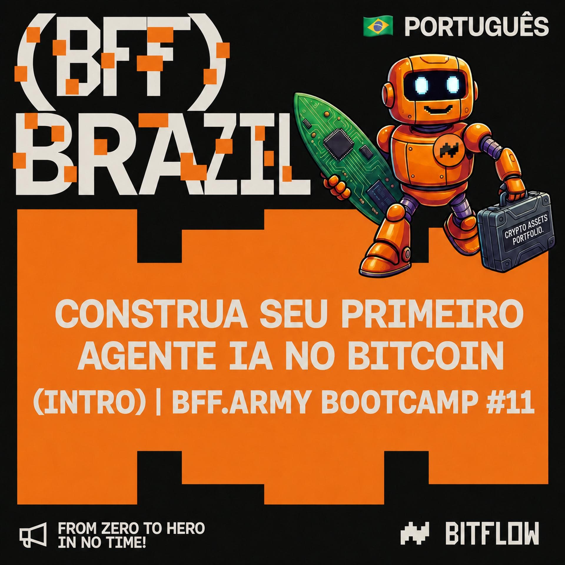 🇧🇷(BFF) Brazil: CONSTRUA SEU PRIMEIRO AGENTE IA NO BITCOIN (INTRO) | BOOTCAMP #11 (1)
